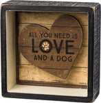 Reverse Box Sign - All You Need Is Love And A Dog